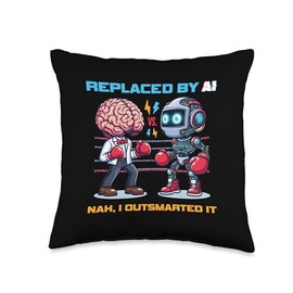 Replaced By AI Nah, I Outsmarted It Throw Pillow
