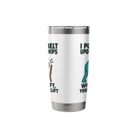 Physical Therapy Therapist I Put My Belt Upon Your Hip Stainless Steel Insulated Tumbler