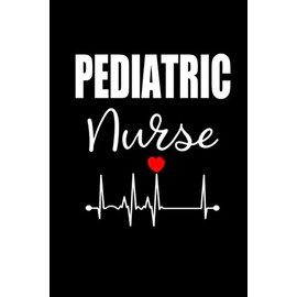 Pediatric Nurse: Journal Gift for Pediatric Nurse