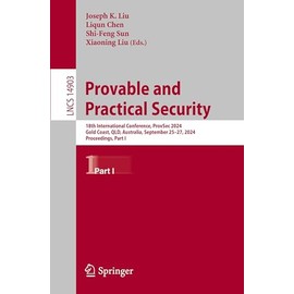 Provable and Practical Security: 18th International Conference, ProvSec 2024, Gold Coast, QLD, Australia, September 25–27, 2024, Proceedings, Part I ... Notes in Computer Science, 14903, Band 14903)