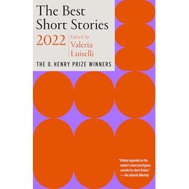 The Best Short Stories 2022: The O. Henry Prize Winners