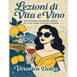 Lezioni di Vita e Vino: A cheeky Italian Coloring bookfor wine lovers