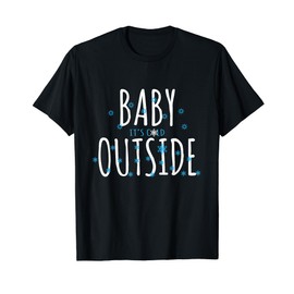 Christmas Gifts - Baby It's Cold Outside T-Shirt
