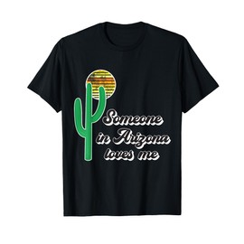 Someone In Arizona Loves Me T-Shirt