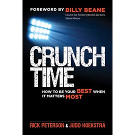 Crunch Time: How to Be Your Best When It Matters Most
