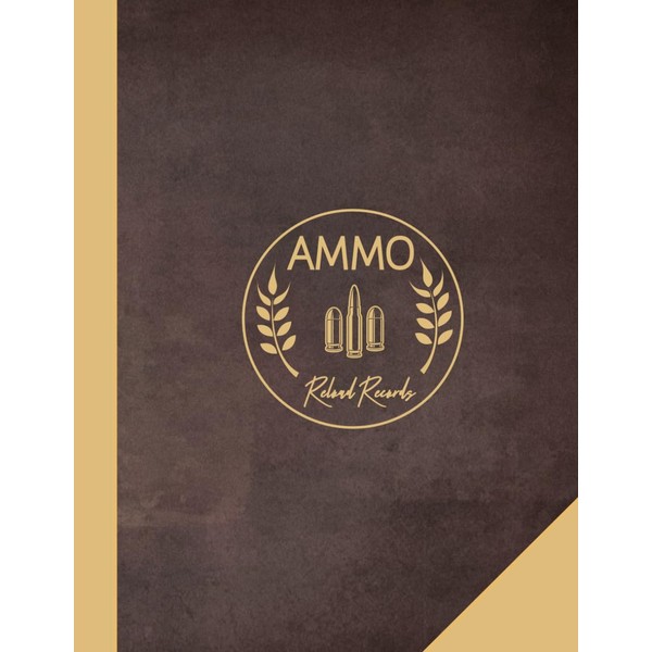 Ammo Reload Record: Ammunition Enthusiasts Journal. Track & Note Every