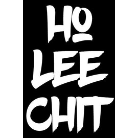 Ho Lee Chit: Funny Sassy Quote Notebook Holiday Gag Gift Exchange for Friend or Co-Worker Who Enjoys Snarky Sarcastic Jokes