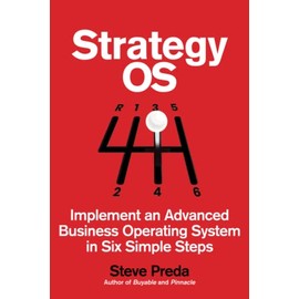 Strategy OS: Implement an Advanced Operating System in Six Simple Steps (Entrepreneur Tools)