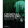 Criminal Profiling: How Psychological Profiling Helps Solve True Crimes (Crime