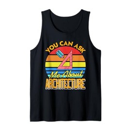 You Can Ask Me About Architecture Retro Funny Present Tank Top