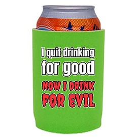 I Quit Drinking For Good, Now I Drink For Evil Full Bottom Can Coolie (Bright Green, 2 Pack)