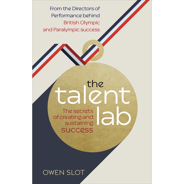 The Talent Lab: The secret to finding, creating and sustaining