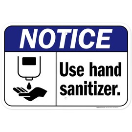 Notice Use Hand Sanitizer Sign, 12x18 Inches, Rust Free .063 Aluminum, Fade Resistant, Made in USA by My Sign Center
