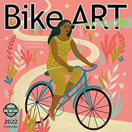 Bike Art 2022 Wall Calendar: In Celebration of the Bicycle: In Celebration of the Bicycle