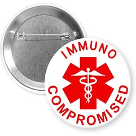 Immunocompromised Pinback Button 2.25 Inch Health Medical Alert Pin