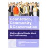 Connection, Community & Conversation: Making Social Media Work for Business