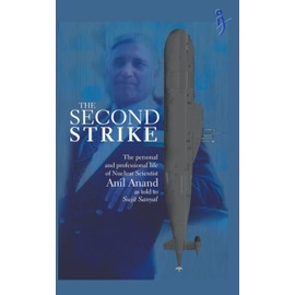 The Second Strike - The Personal and Professional life of nuclear scientist Anil Anand