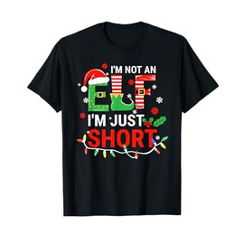 I'm Not An Elf I'm Just Short Shirt Men Women Christmas T-Shirt