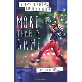 More Than a Game: 13 Keys to Success for Teen Athletes On and Off the Field