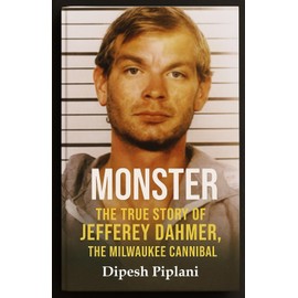 Monster: The True Story of Jeffrey Dahmer, the Milwaukee Cannibal