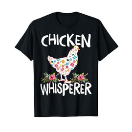 Chicken Whisperer Funny Chicken for farmers T-Shirt