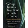 Group Trauma Treatment in Early Recovery: Promoting Safety and Self-Care