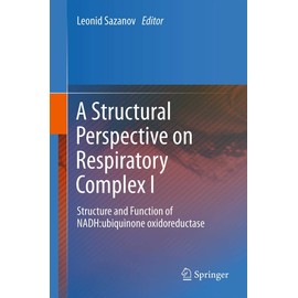 A Structural Perspective on Respiratory Complex I: Structure and Function of NADH:ubiquinone oxidoreductase