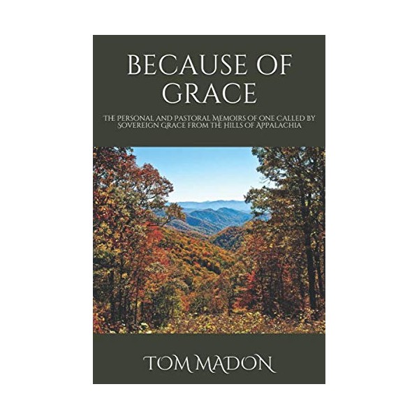 Because of Grace: The Personal and Pastoral Memoirs of one