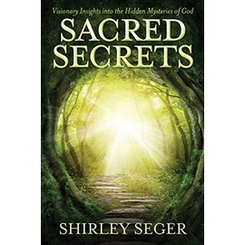 Sacred Secrets: Visionary Insights into the Hidden Mysteries of God