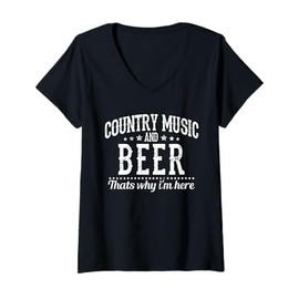 Womens Country Music & Beer That's Why I'm Here - Funny Gift V-Neck T-Shirt