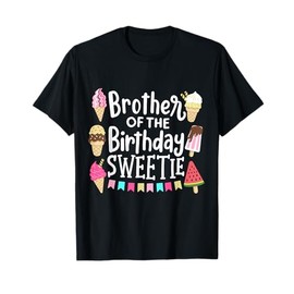 Brother Of The Birthday Sweetie Ice Cream Matching Family T-Shirt for Men Women Kids