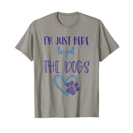 Dog Lover For Girls Im Just Here To Pet The Dogs Stuff Women T-Shirt