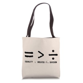 Equality is Greater Than Division Social Justice Symbols Tote Bag