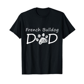 French Bulldog Dad Breed Daddy Puppy Owner Father Papa T-Shirt