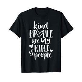 Kind People Are My Kind Of People Kindness Teacher School Men Women Kids T-Shirt