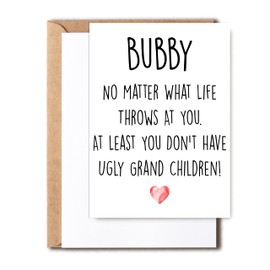 Funny Bubby Card, No Matter What Life Throws At You At Least You Don't Have Ugly Grand Children, Greeting Birthday Card, Father's Day Card