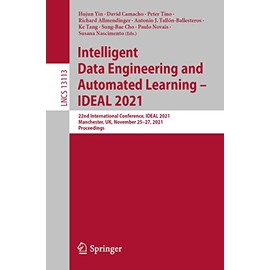 Intelligent Data Engineering and Automated Learning – IDEAL 2021: 22nd International Conference, IDEAL 2021, Manchester, UK, November 25–27, 2021, Proceedings (Lecture Notes in Computer Science)