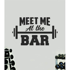 Meet Me At The Bar Gym Wall Decal Home Decor Art Vinyl Sticker Quote Bedroom Teen Inspirational Boys Kids School Teacher Fitness Success Lift Strong Work Out Beast Train Health Barbell Kettlebell Dumbbell Exercise