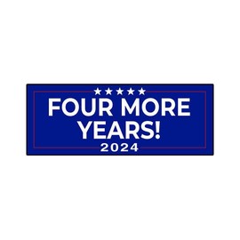 Trump Four More Years 2024 Bumper Sticker Decal (3.37" x 9") | Peel & Stick | Political, Stickers, Politics, Republican, Trump, MAGA