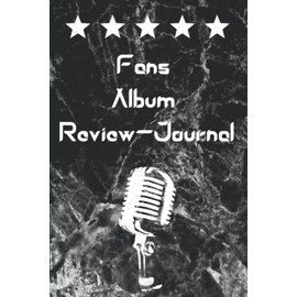 Fans Album Review-Journal: Music Log Book For Musicians & Artists, Track & Record Artists, Albums, Songs, Ratings, Moods, Thoughts And Notes, Gift For Music Composers, Fans & Lovers, Women & Men