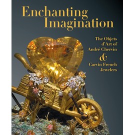 Enchanting Imagination: The Objets d’Art of Andre Chervin and Carvin French Jewelers