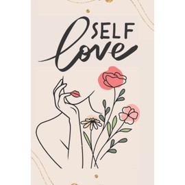 Self Love Journal for women with Prompts: Best Daily Prompts to Enhance Your Self-Love and Confidence | 120 pages; 6x9 inches | Self care notebook |Great gift idea for women