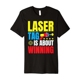 Funny Laser Tag Is About Winning Retro Gear | Lasertag Toy Premium T-Shirt