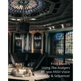 Using The Rodgers Pr-300 Midi Voice Module & Sequencer: Covers The Pr-300 &...