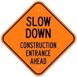 Slow Down Construction Entrance Ahead Sign, 12x12 Inches, Rust Free .040 Aluminum, Fade Resistant, Made in USA