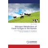 Nitrogen Metabolism of Fresh Forages in the Rumen: Use of