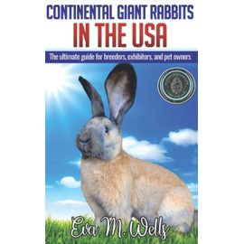 Continental Giant Rabbits in USA: The ultimate guide for breeders, exhibitors, and pet owners