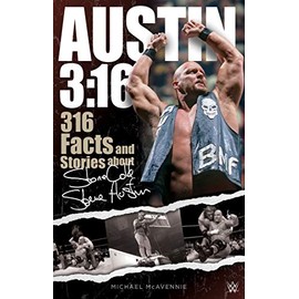 Austin 3:16: 316 Facts and Stories about Stone Cold Steve Austin