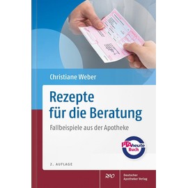 Rezepte für die Beratung: Fallbeispiele aus der Apotheke