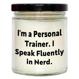 Gifts from Personal Trainers, Fans, and Friends - 'I'm A Personal Trainer. I Speak Fluently in Nerd.' 9oz Vanilla Soy Candle for Christmas